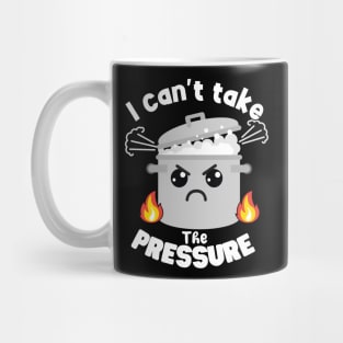 Funny Moody Pun Can't Take Pressure Mug